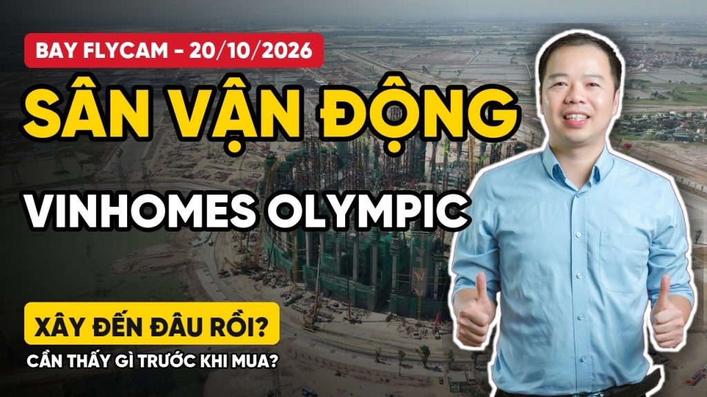 Ảnh bìa video Dương Thanh Nhâm bay flycam công trường sân vận động Vinhomes Olympic tháng 10 năm 2026