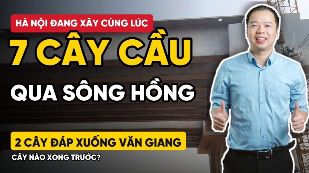 Thumbnail video Dương Thanh Nhâm về bảy cây cầu qua sông Hồng Hà Nội đang xây, hai cây đáp xuống Văn Giang